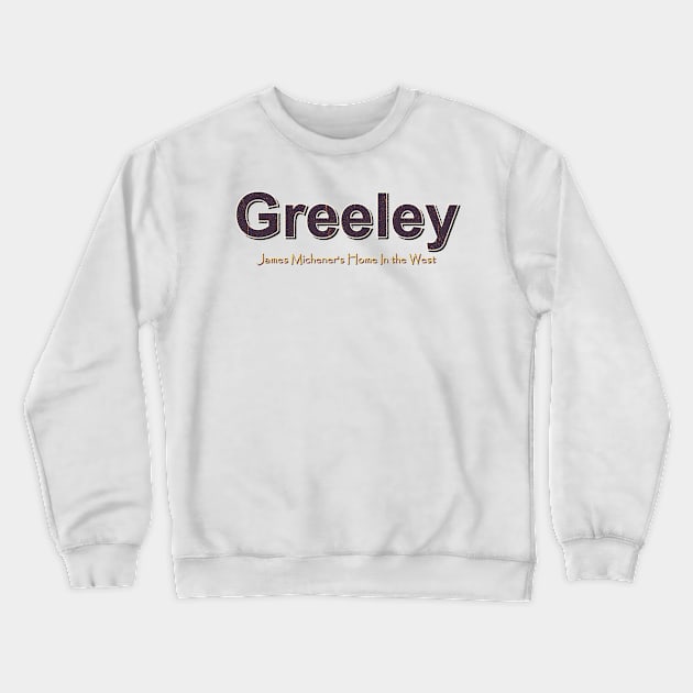 Greeley Grunge Text Crewneck Sweatshirt by QinoDesign